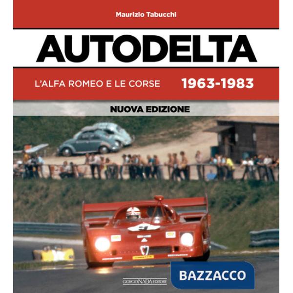 Autodelta. L'Alfa Romeo e le corse 1963-1983