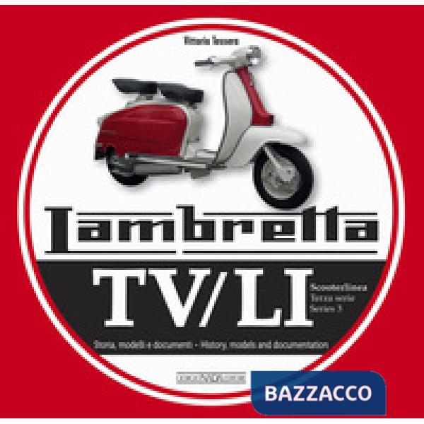 Lambretta. TV/LI. Terza serie. Storia, modelli e documenti. Ediz. italiana e inglese