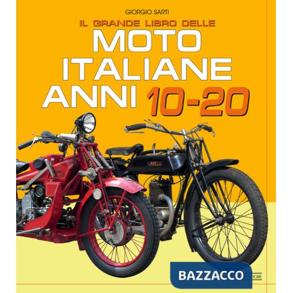 Grande libro delle moto italiane anni 10-20 (Il)