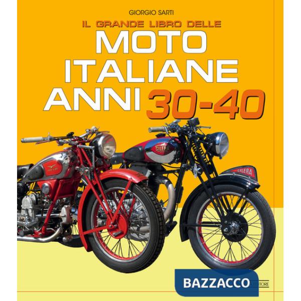 Grande libro delle moto italiane anni 30-40. Ediz. illustrata (Il)