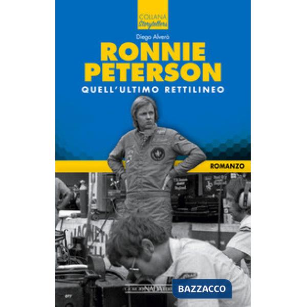 Ronnie Peterson. Quell'ultimo rettilineo