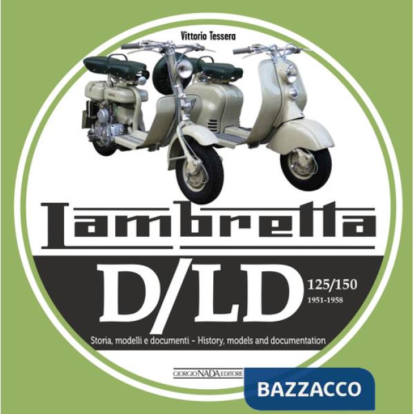 Lambretta. D/LD 125/150. 1951-1958. Storia, modelli e documenti. Ediz. italiana e inglese