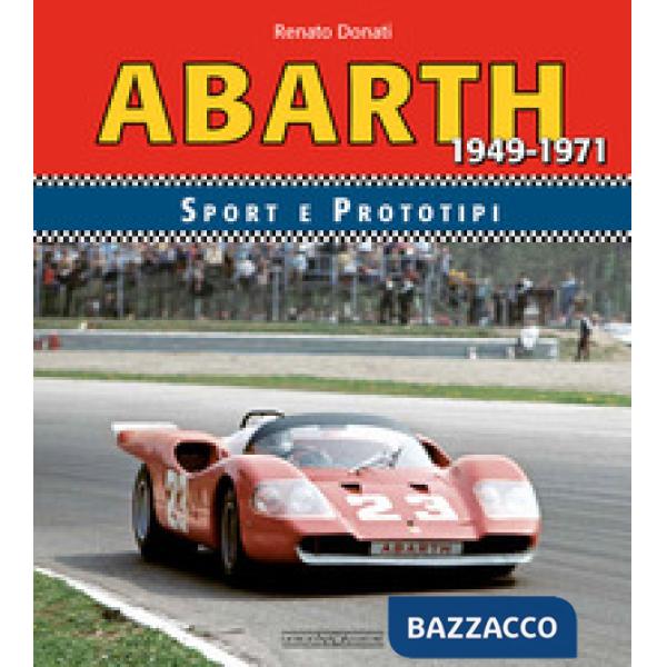 Abarth sport prototipi 1949-1971. Ediz. illustrata