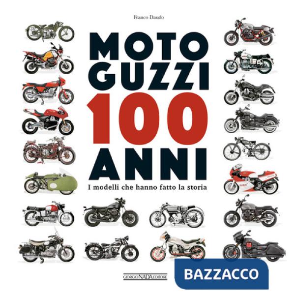 Moto Guzzi 100 anni. I modelli che hanno fatto la storia