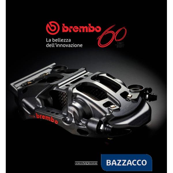 Brembo 60. 1961-2021. La bellezza dell'innovazione
