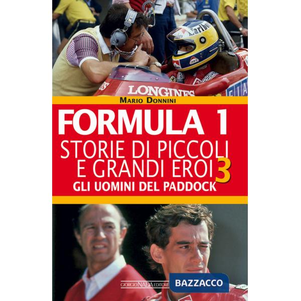 Formula 1. Storie di piccoli e grandi eroi. Vol. 3: Gli uomini del paddock