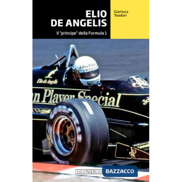 Elio De Angelis. Il «principe» della Formula 1