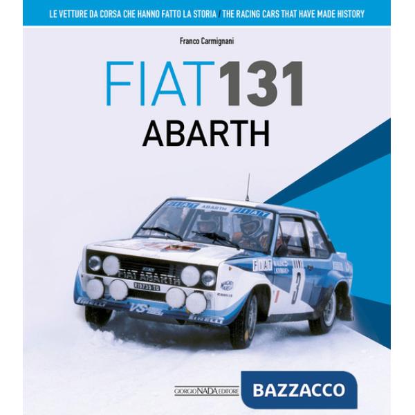 Fiat 131 Abarth. Le vetture da corsa che hanno fatto la storia. Ediz. italiana e inglese