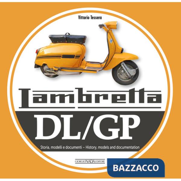 Lambretta. DL/GP. Storie modelli e documenti/History, models and documents. Ediz. italiana e inglese