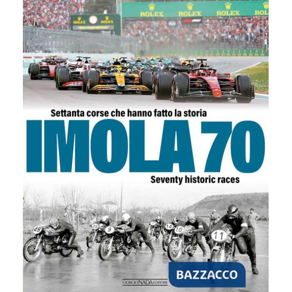 Imola 70. Settanta corse che hanno fatto la storia-Seventy historic race. Ediz. italiana e inglese
