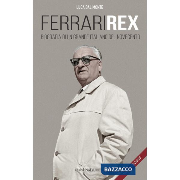 Ferrari rex. Biografia di un grande italiano del Novecento. Nuova ediz.
