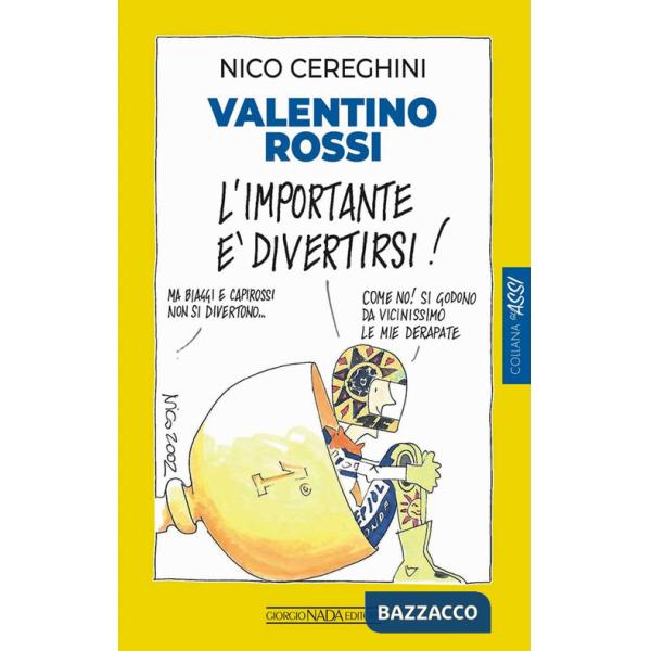 Valentino Rossi. L'importante è divertirsi!