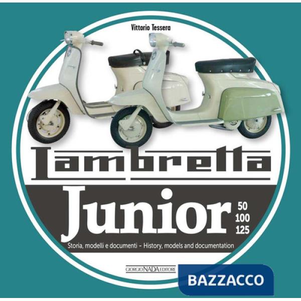 Lambretta junior 50, 100, 125. Storia Modelli e documenti-History, models and documents. Ediz. italiana e inglese