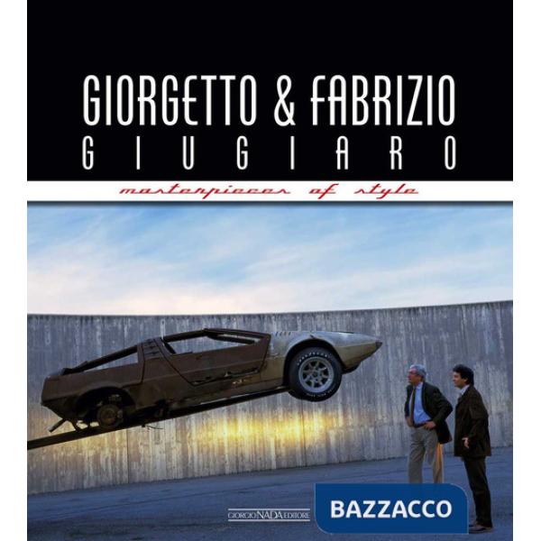 Giorgetto and Fabrizio Giugiaro. Masterpieces of style. Ediz. ampliata