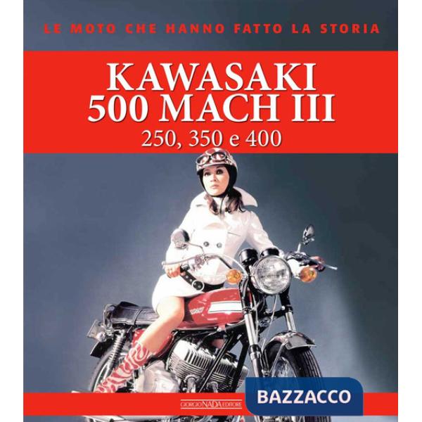 Kawasaki 500 Mach III. 250, 350 e 400. Ediz. a colori