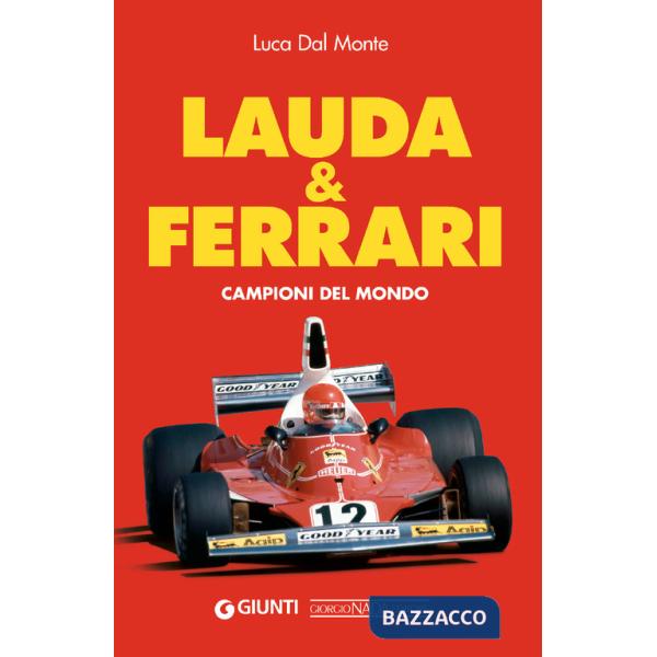 Lauda & Ferrari. Campioni del mondo