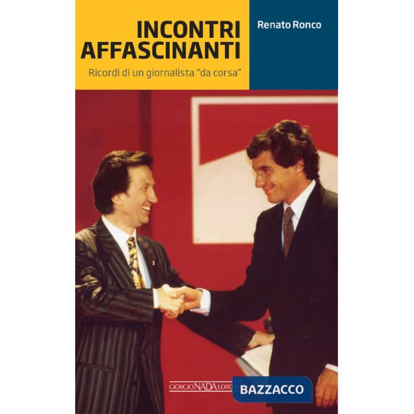 Incontri affascinanti. Ricordi di un giornalista «da corsa»