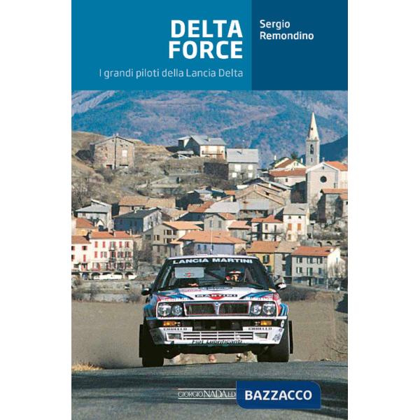 Delta Force. I grandi piloti della Lancia Delta