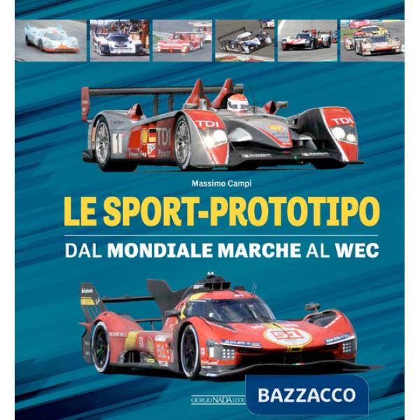 Sport-prototipo. Dal Mondiale Marche al WEC (Le)