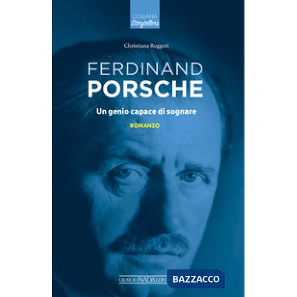 Ferdinand Porsche. Un genio capace di sognare