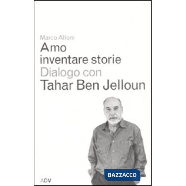 Amo inventare storie. Dialogo con Tahar Ben Jelloum