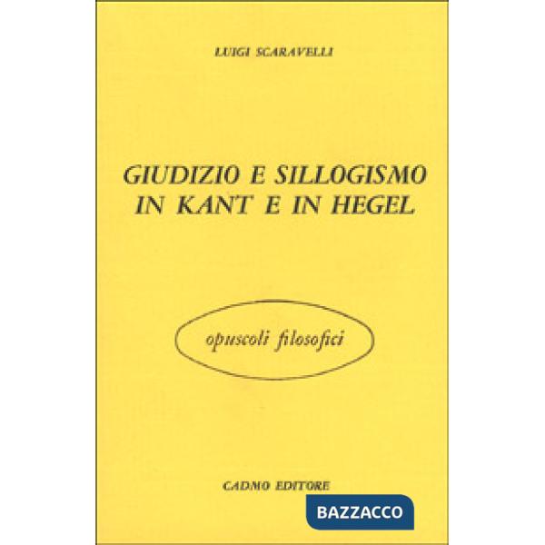 Giudizio e sillogismo in Kant e in Hegel