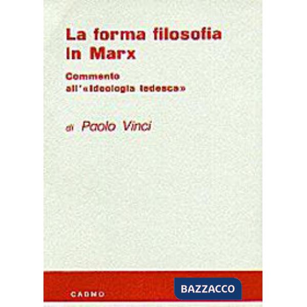 Forma filosofica in Marx. Commento all'ideologia tedesca (La)