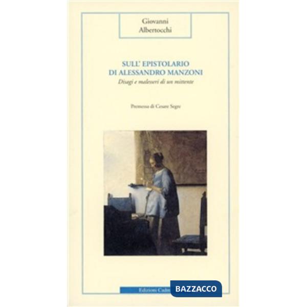Sull'epistolario di Alessandro Manzoni. Disagi e malesseri di un mittente