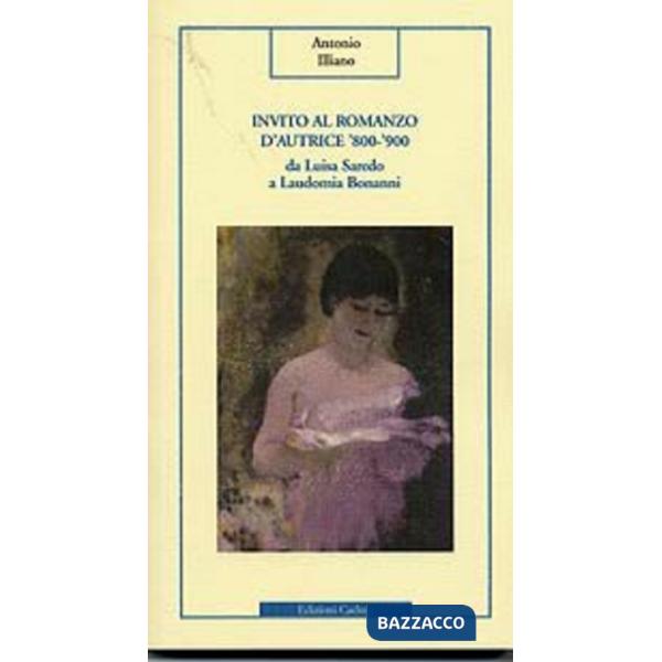 Invito al romanzo d'autrice '800-'900. Da Luisa Saredo a Laudomia Bonanni