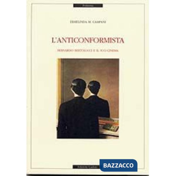 Anticonformista: Bernardo Bertolucci e il suo cinema (L')