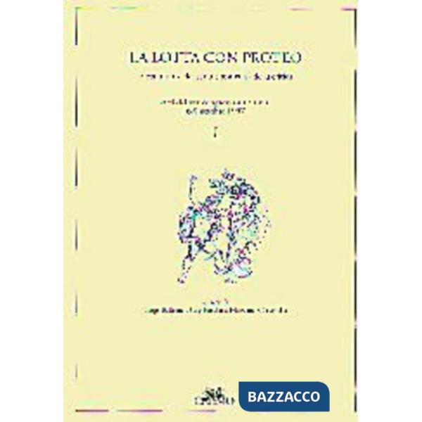 Lotta con Proteo: metamorfosi del testo e testualità della critica. Atti del 16º Congresso A.I.S.L.L.I. (University of Californi