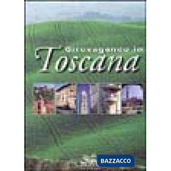 Girovagando in Toscana