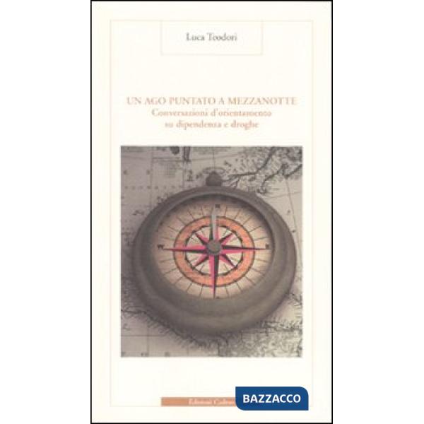 Ago puntato a mezzanotte. Conversazioni d'orientamento su dipendenza e droghe (Un)