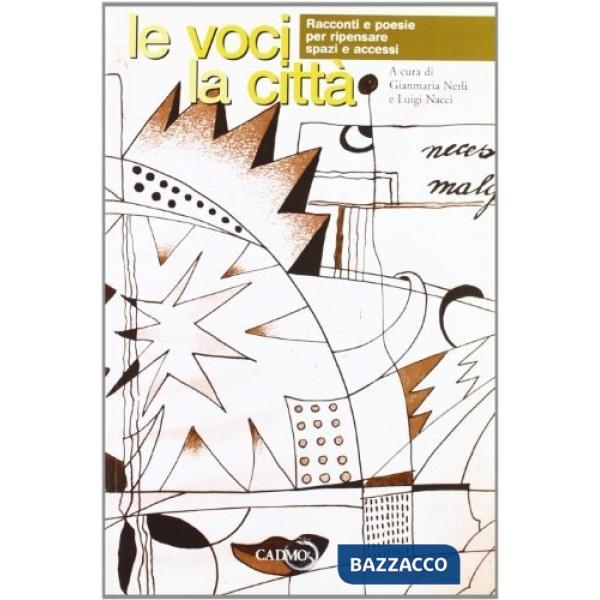 Voci e la città. Racconti e poesie per ripensare spazi e accessi. Con CD Audio (Le)