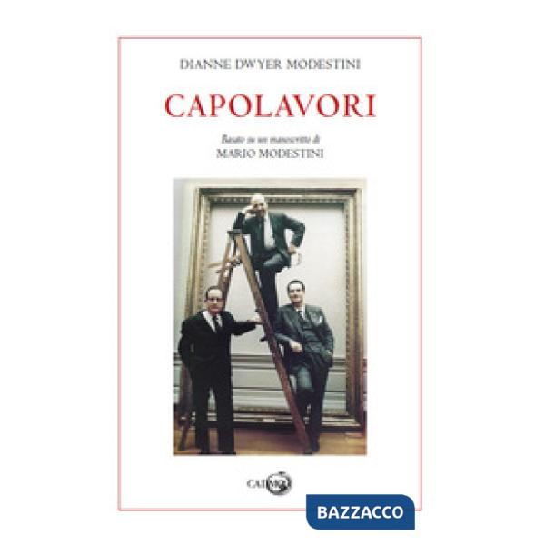 Capolavori. Basato su un manoscritto di Mario Modestini