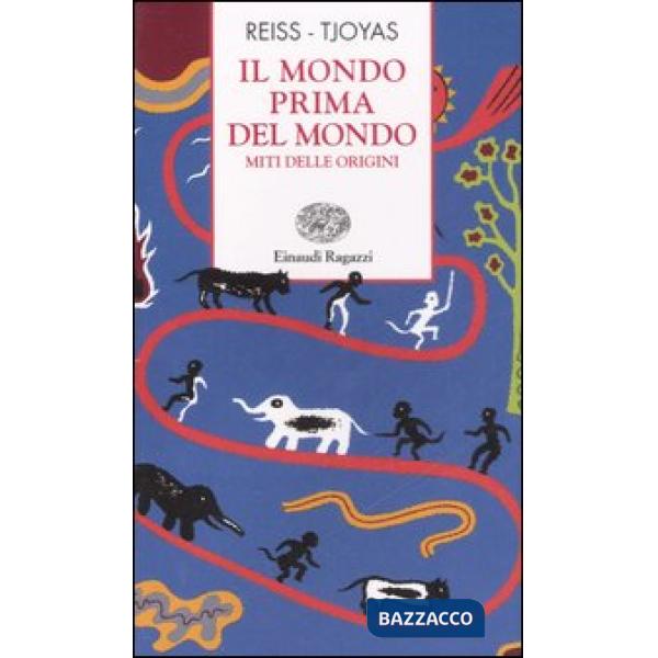 IL MONDO PRIMA DEL MONDO. MITI DELLE ORIGINI