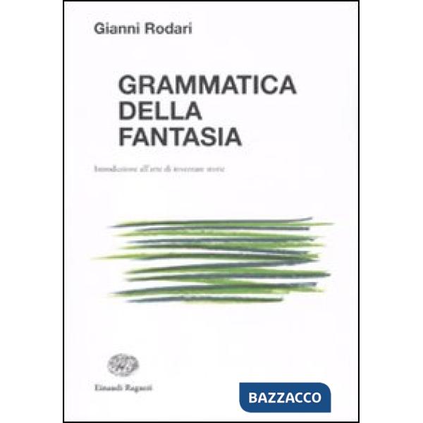 Grammatica della fantasia. Introduzione all'arte di inventare storie