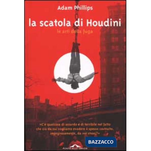 Scatola di Houdini. Le arti della fuga (La)