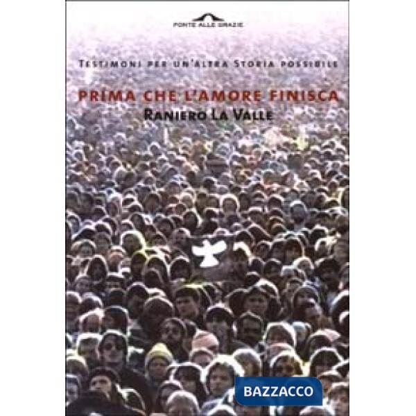 Prima che l'amore finisca. Testimoni per un'altra storia possibile