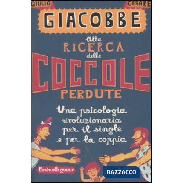 Alla ricerca delle coccole perdute. Una psicologia rivoluzionaria per il single e per la coppia
