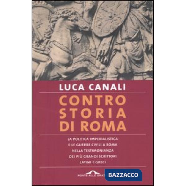 Controstoria di Roma. La politica imperialista e le guerre civili a Roma nella t