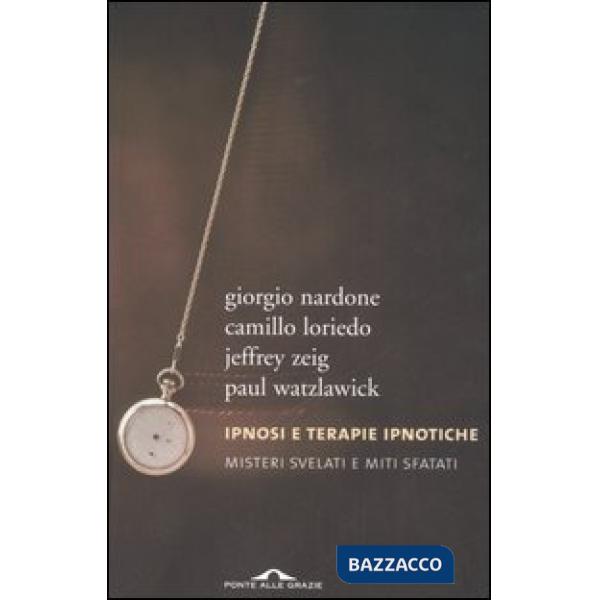 Ipnosi e terapie ipnotiche. Misteri svelati e miti sfatati