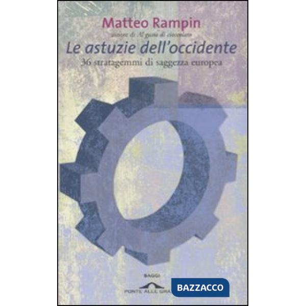 Astuzie dell'occidente. 36 stratagemmi di saggezza europea (Le)