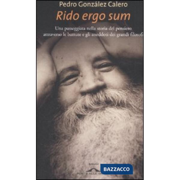 Rido ergo sum. Una passeggiata nella storia del pensiero attraverso le battute e