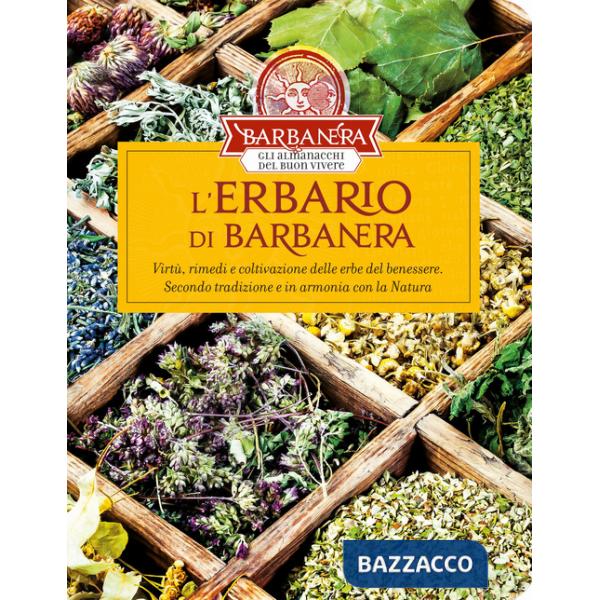 Erbario di Barbanera. Virtù, rimedi e coltivazione delle erbe del benessere. Secondo tradizione e in armonia con la natura (L')