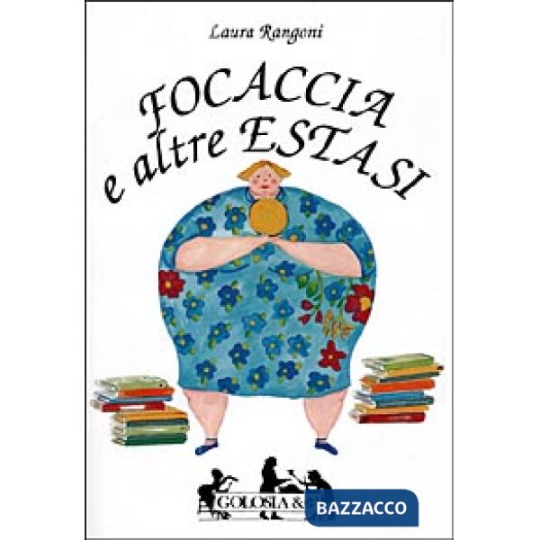 Focaccia e altre estasi. Come alleggerire l'anima dai chili in più