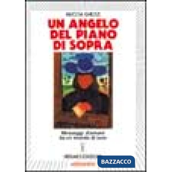 Angelo del piano di sopra. Messaggi d'amore e di speranza da un mondo di luce (Un)