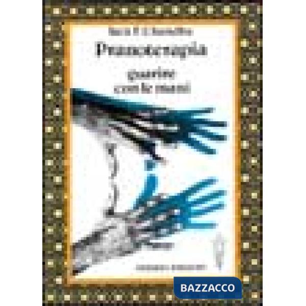 Pranoterapia. Guarire con le mani