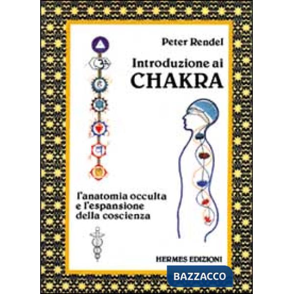 Introduzione ai chakra. L'anatomia occulta e l'espansione della coscienza