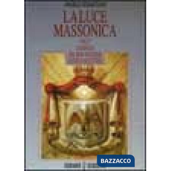 Luce massonica (La). Vol. 3: L'Essenza del rito scozzese antico e accettato